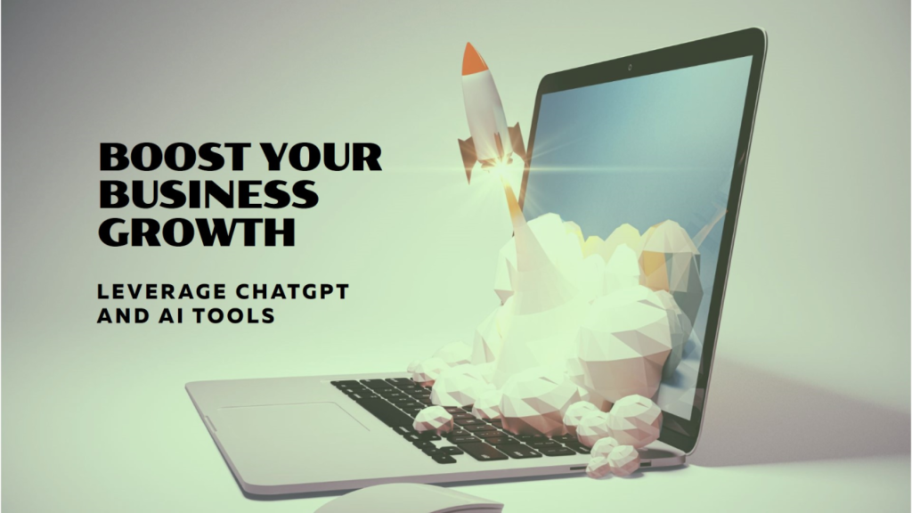 Leveraging ChatGPT and AI Tools for Business Growth